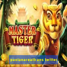 paolanarealtrans twitter